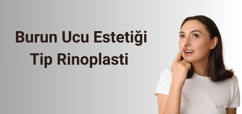 Burun Ucu Estetiği - Tip Rinoplasti - Tipplasti Nedir? - Antalya