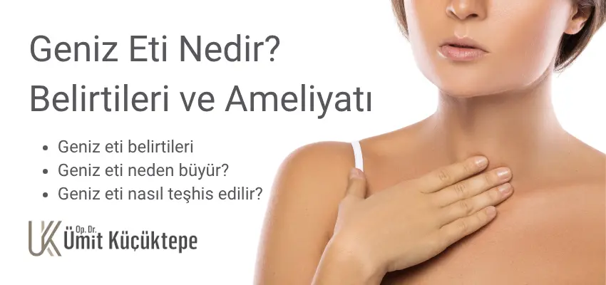 Geniz eti belirtileri ve ameliyatı