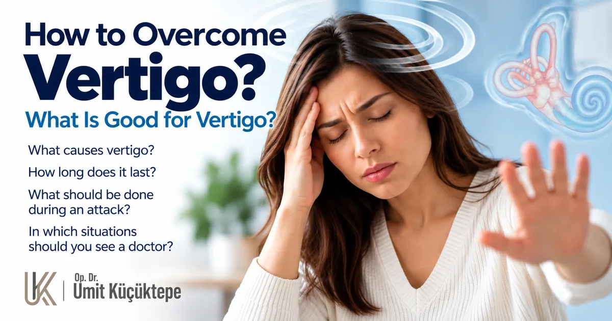How to get rid of vertigo - ENT specialist in Antalya, Turkey