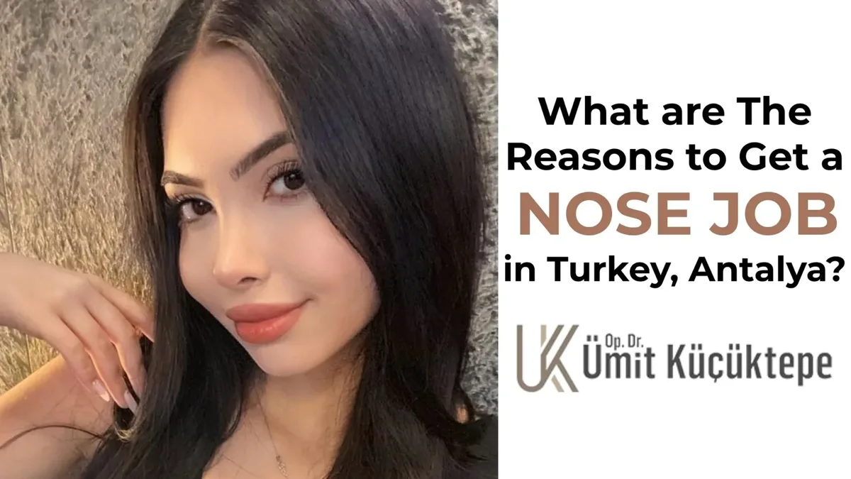 The Reasons to Get a Nose Job in Turkey, Antalya
